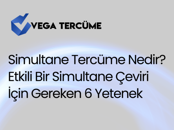 Simultane Tercüme Nedir? Etkili Bir Simultane Çeviri İçin Gereken 6 Yetenek