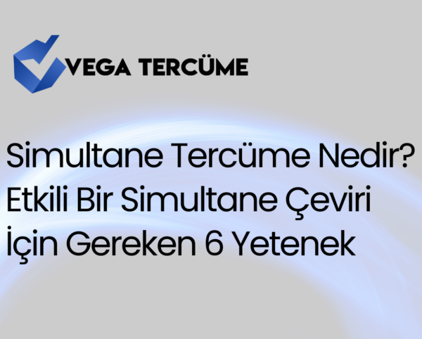 Simultane Tercüme Nedir? Etkili Bir Simultane Çeviri İçin Gereken 6 Yetenek