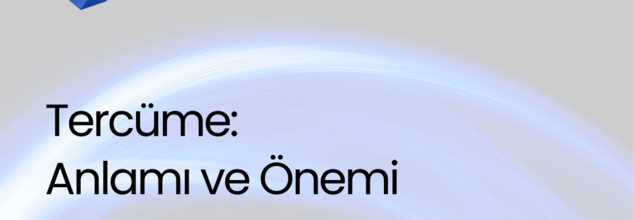 Tercüme: Anlamı ve Önemi