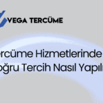 Tercüme Hizmetlerinde Doğru Tercih Nasıl Yapılır?