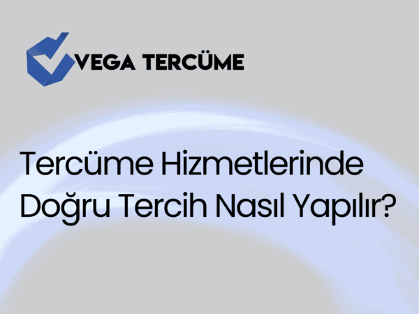 Tercüme Hizmetlerinde Doğru Tercih Nasıl Yapılır?